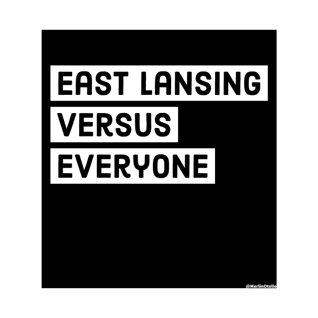 East Lansing Versus Everyone by Merlin Otello