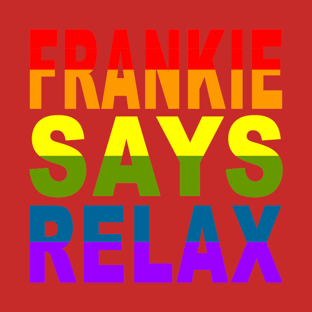 Frankie Says Relax by Vandalay Industries