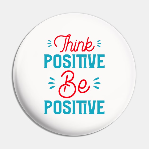 Think Positive Be Positive Pin by MIRO-07