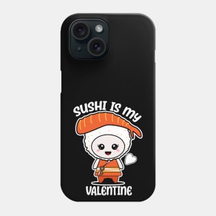 Sushi is my Valentine funny saying with cute sushi illustration perfect gift idea for sushi lover and valentine's day Phone Case