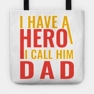 I have a hero I call him dad Tote