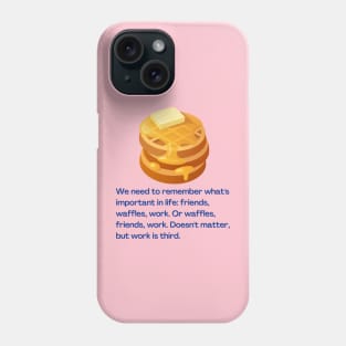 Friends, Waffles, And Work Phone Case