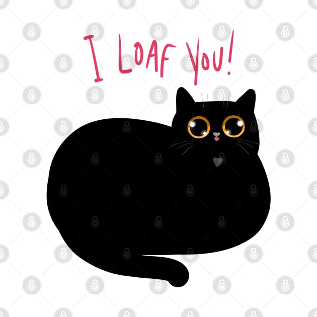 I Loaf You by KilkennyCat Art