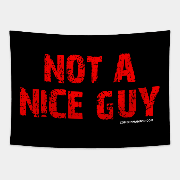 Not A Nice Guy Tapestry by The Mantastic 4