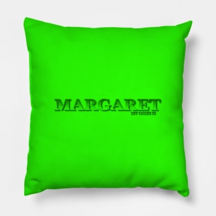 MARGARET. MY NAME IS MARGARET. SAMER BRASIL Pillow