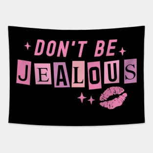 Don't Be Jealous - Funny Tee for Women Tapestry