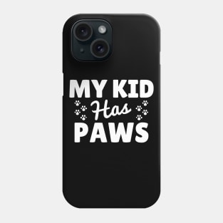 Funny 'My Kid Has Paws' design - Perfect gift for Dog Moms and Dads Phone Case