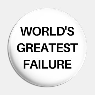 World's greatest failure Pin