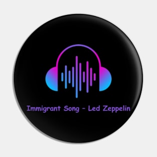 immigrant song - led zeppelin Pin