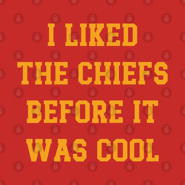 I Liked The Chiefs Before It Was Cool v2 by Emma