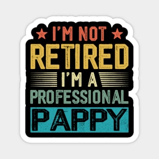 I'm Not Retired I'm A Professional Pappy Vintage Father's Day Magnet