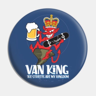 van King - King Devil Sk8 and Draft beer - The Streets are My Kingdom Pin