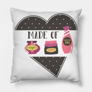 Made with Sugar, spice and everything nice Pillow