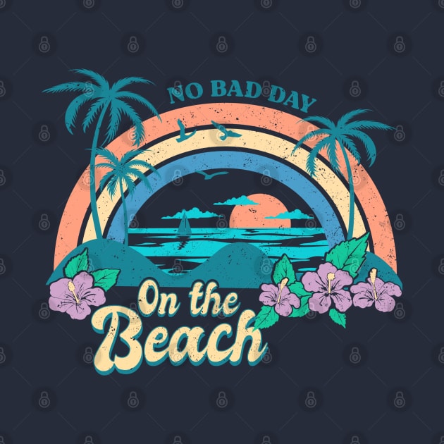 No Bad Day On The Beach by KayBee Gift Shop