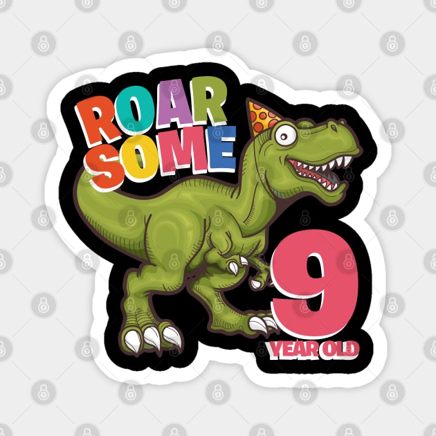 9th Birthday - Roarsome 9 Year Old Magnet by Kudostees