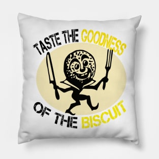 taste the goodness of the biscuit funny saying Pillow