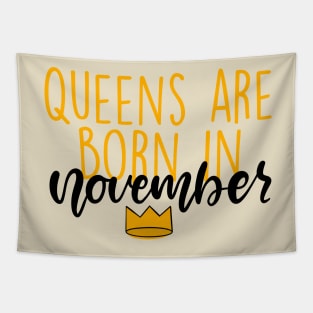 Queens are Born in November Tapestry