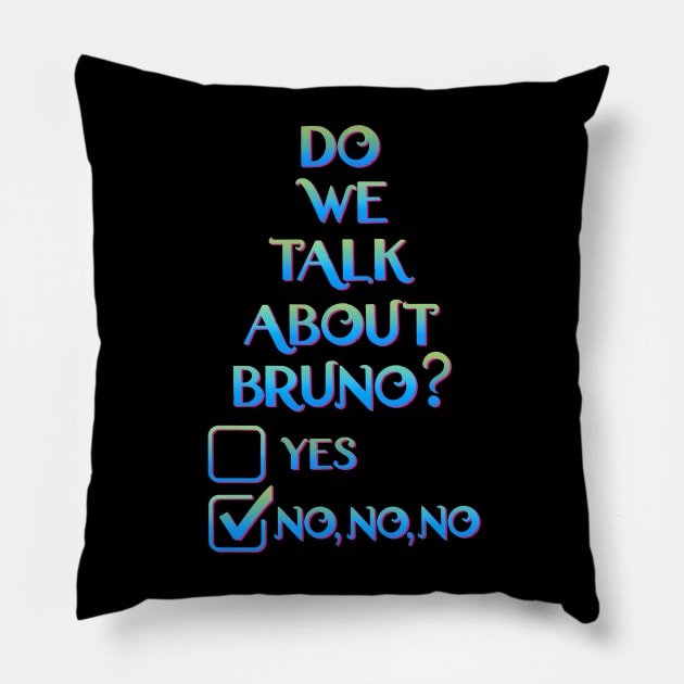 We don’t talk about bruno… do we? Pillow by EnglishGent