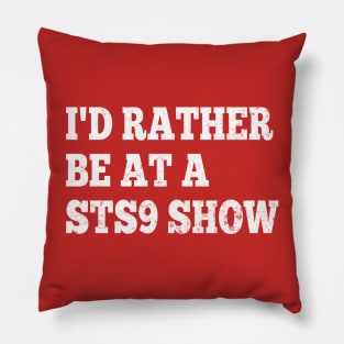 I'd Rather Be at a STS9 Show Pillow
