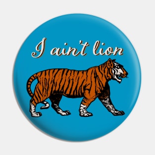 I Ain't Lion Pin