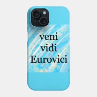 Veni, Vidi, Eurovici Phone Case