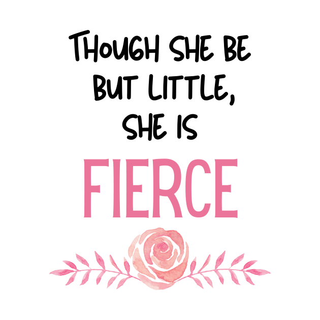 Though she be but little, she is fierce. Shakespearean quote for fierce women and girls by Butterfly Lane