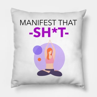 Manifest That Shit Pillow