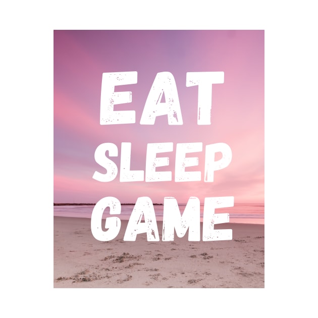 Eat Sleep Game by FylloeDesign