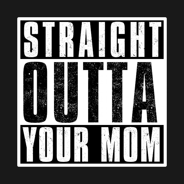 STRAIGHT OUTTA YOUR MOM by Simontology