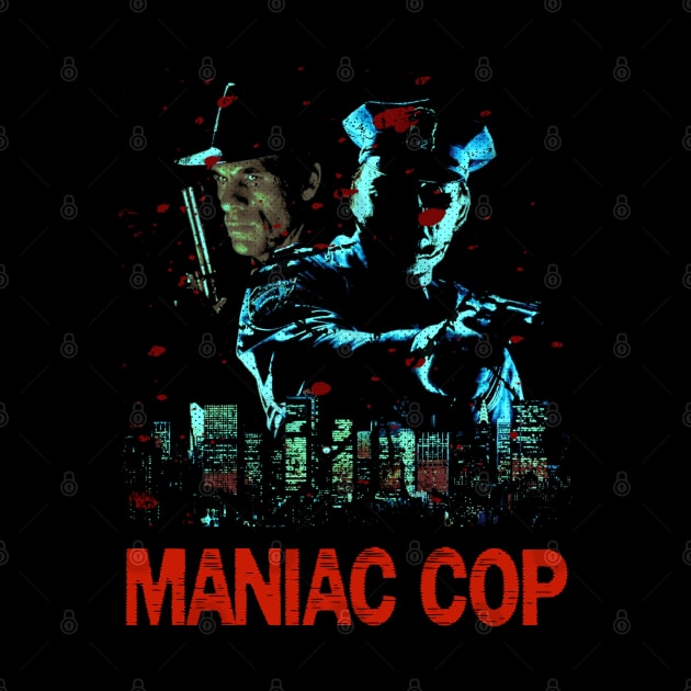 Behind The Badge Of Terror Maniac Cop Character Shirt by alex77alves