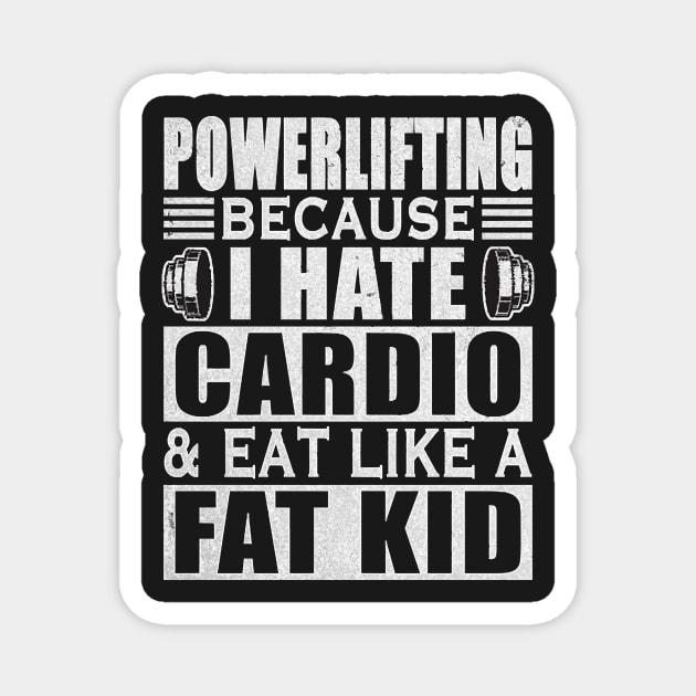 Powerlifting I Hate Cardio Eat Like Fat Kid Sport Magnet by Hopkinson