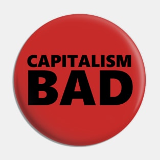 Capitalism Bad Pin