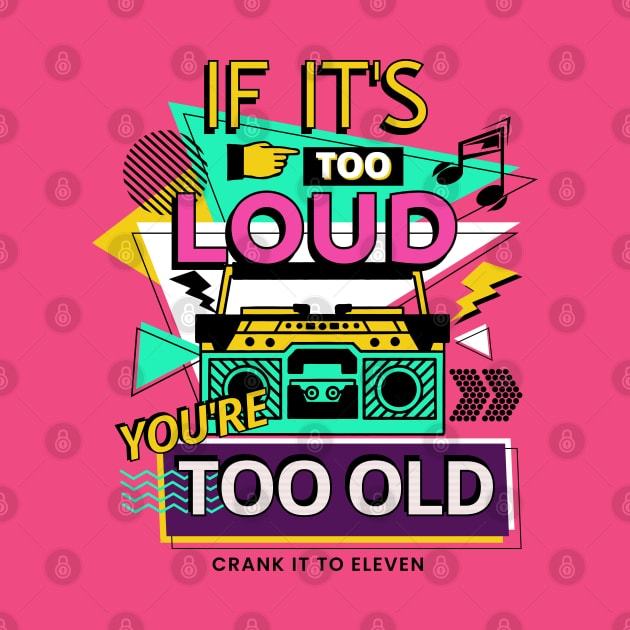 If it's too Loud, You're too Old by Blended Designs