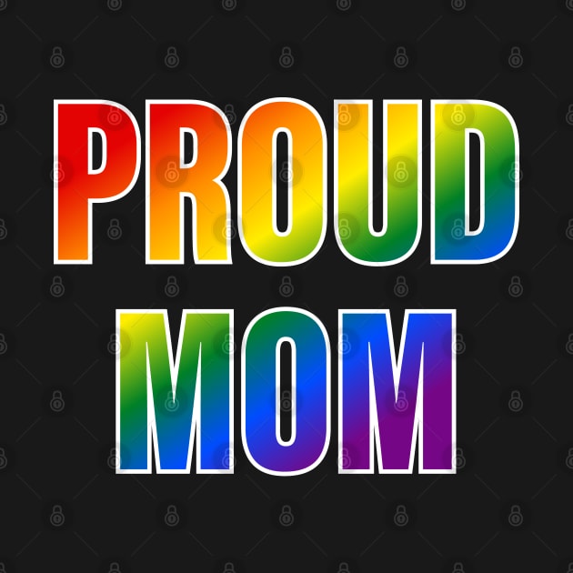 Rainbow Proud Mom LGBTQ Pride by Rainbow Nation