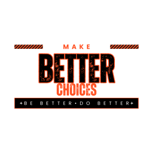 Better Choices T-Shirt