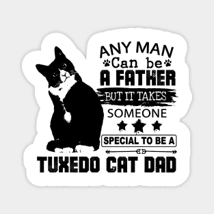 It Takes Someone Special To Be A Tuxedo Cat Dad Magnet