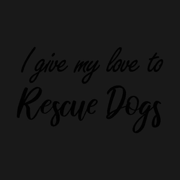 I give my love to Rescue Dogs by BiscuitSnack