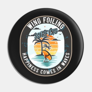 WING FOILING SURFING HAPPINESS COMES IN WAVES Pin