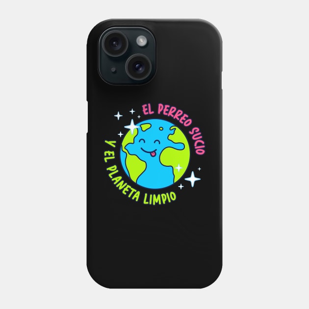 El perreo sucio y el planeta limpio Phone Case by liomal