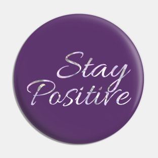 Stay Positive Pin