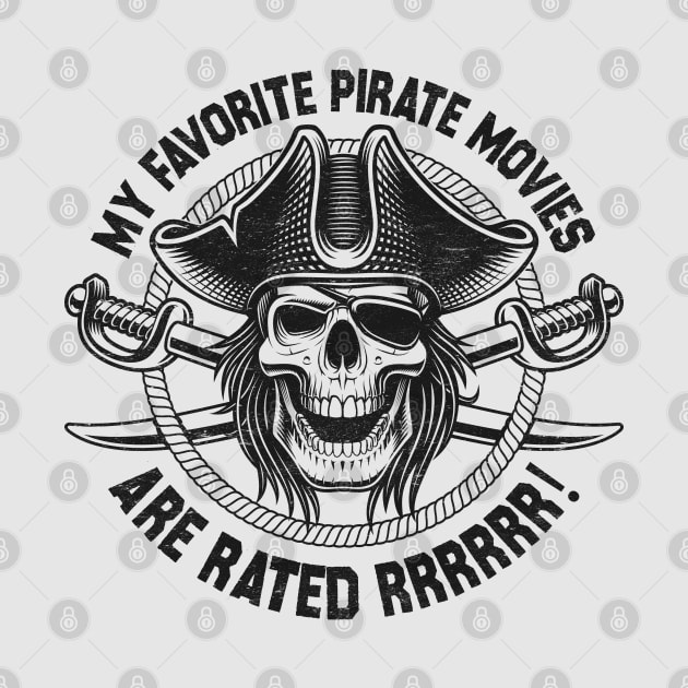 Dad Joke Humor - My Favorite Pirate Movies Are Rated Rrrr! by TwistedCharm