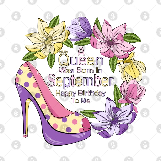 A Queen Was Born In September by Designoholic