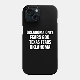 Oklahoma only fears God. Texas fears Oklahoma Phone Case