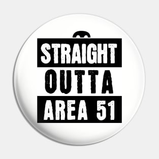 Sraight Outta Area 51 Pin