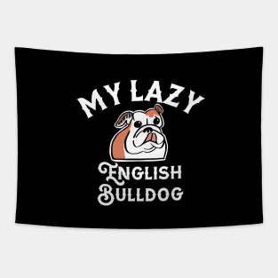 My Lazy English Bulldog Tapestry