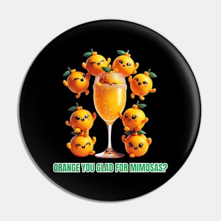 Cheers to Citrus - Orange You Glad for Mimosas? Fun Brunch Tee Pin