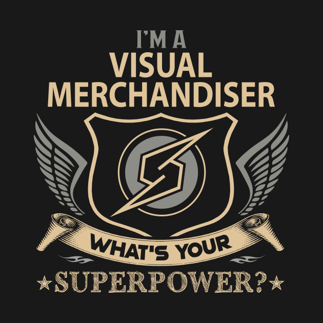 Visual Merchandiser T Shirt - Superpower Gift Item Tee by Cosimiaart