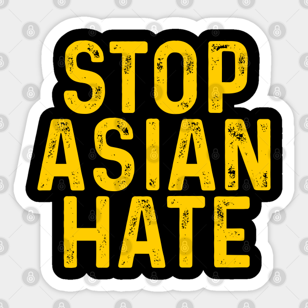 Stop Asian Hate, AAPI Support, Anti Asian Racism - Stop Asian Hate - Sticker