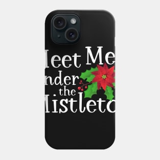 Meet Me Under the Mistletoe Phone Case