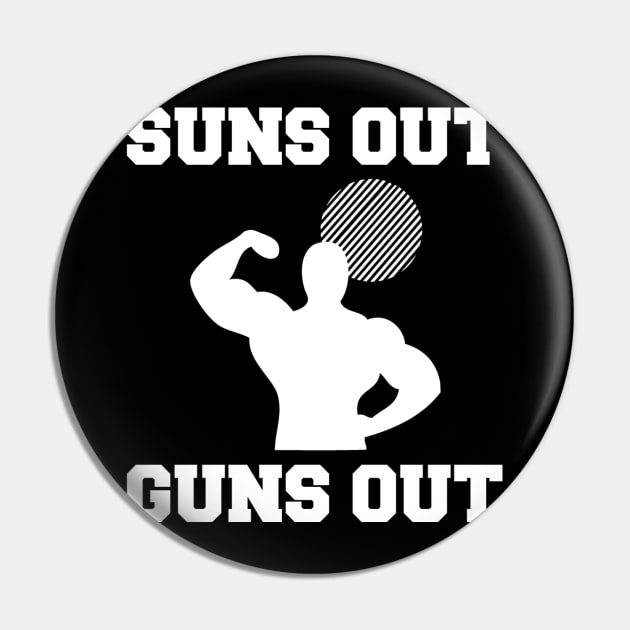 Suns Out, Guns Out Pin by Marks Marketplace